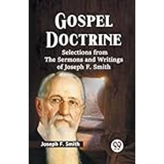 Gospel Doctrine Selections from the Sermons and Writings of Joseph F. Smith