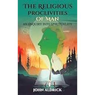 The Religious Proclivities of Man