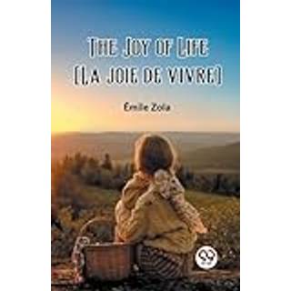 The Joy of Life [La joie de vivre] (Edition2023) (4, 2024) | Emile Zola