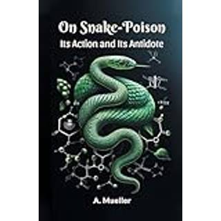 On Snake-PoisonIts Action and Its Antidote (Edition2024)
