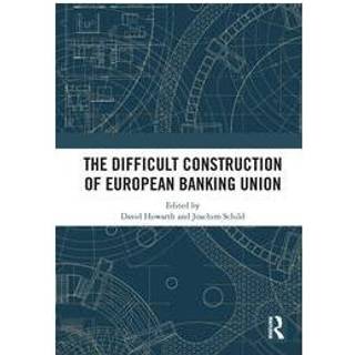 The Difficult Construction of European Banking Union