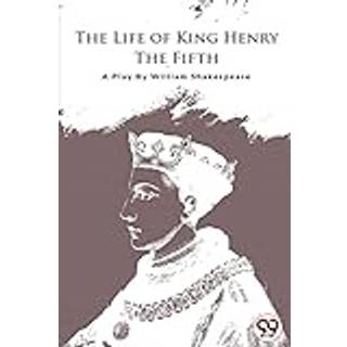 The Life of King Henry the Fifth
