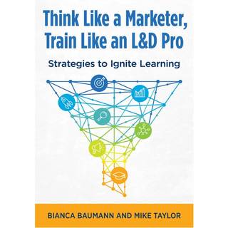 Think Like a Marketer, Train Like an L&D Pro