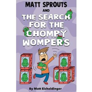 Matt Sprouts and the Search for the Chompy Wompers