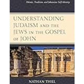 Understanding Judaism and the Jews in the Gospel of John