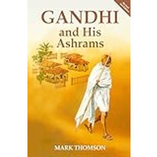 Gandhi and His Ashrams