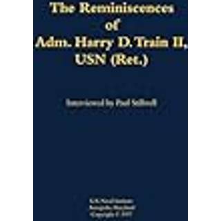 The Reminiscences of Adm. Harry D. Train II, USN (Ret.)