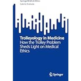 Trolleyology in Medicine
