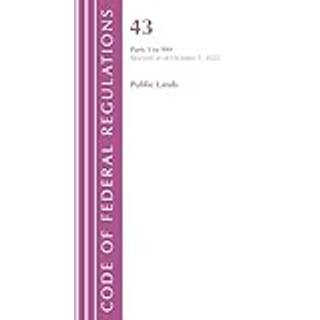 Code of Federal Regulations, TITLE 43 PUBLIC LANDS 1-999, Revised as of October 1, 2022