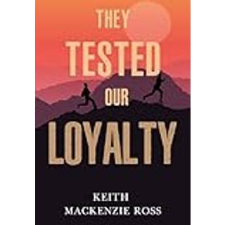 They Tested our Loyalty