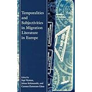 Temporalities and Subjectivities in Migration Literature in Europe