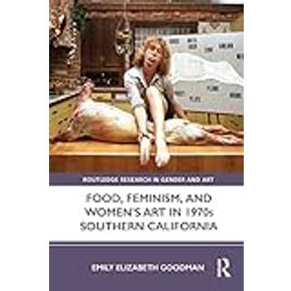 Food, Feminism, and Women’s Art in 1970s Southern California