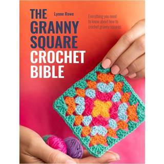 The Granny Square Crochet Bible