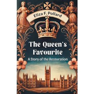 The Queen's FavouriteA Story of the Restoration (Edition2024)