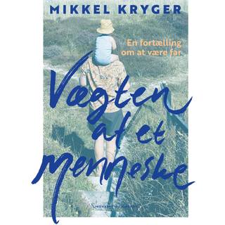 Mikkel Kryger - Vægten af et menneske - En fortælling om at være far