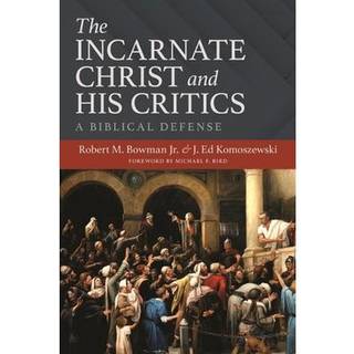 The Incarnate Christ and His Critics