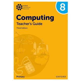 Oxford International Lower Secondary Computing: Teacher's Guide 8