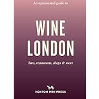 An Opinionated Guide to Wine London
