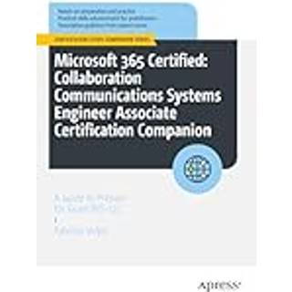Microsoft 365 Certified: Collaboration Communications Systems Engineer Associate Certification Companion