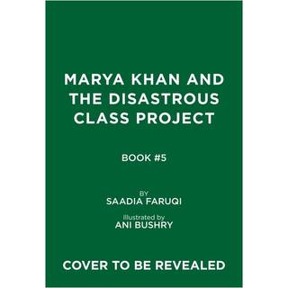 Marya Khan and the Disastrous Class Project (Marya Khan #5)