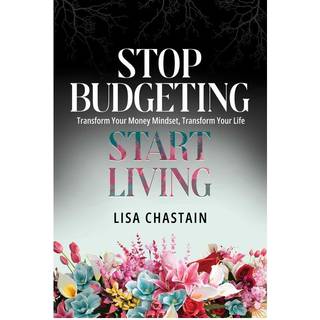 Stop Budgeting, Start Living