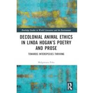 Decolonial Animal Ethics in Linda Hogan’s Poetry and Prose