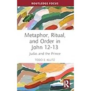 Metaphor, Ritual, and Order in John 12-13