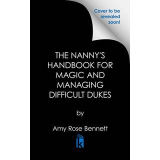 The Nanny's Handbook to Magic and Managing Difficult Dukes