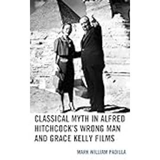 Classical Myth in Alfred Hitchcock's Wrong Man and Grace Kelly Films