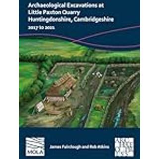 Archaeological Excavations at Little Paxton Quarry Huntingdonshire, Cambridgeshire