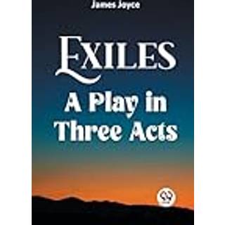 Exiles A Play In Three Acts