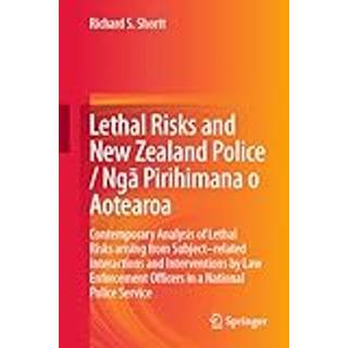Lethal Risks and New Zealand Police / Nga Pirihimana o Aotearoa