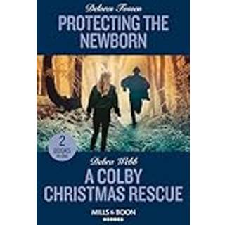 Protecting The Newborn / A Colby Christmas Rescue