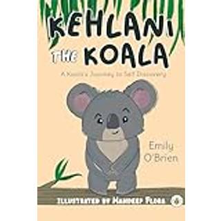 Kehlani the Koala: A Koala's Journey to Self Discovery