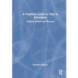 A Practical Guide to Play in Education