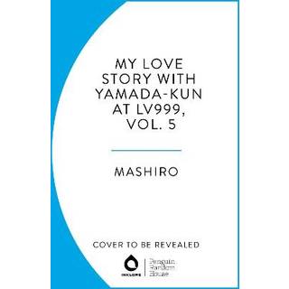 My Love Story with Yamada-kun at Lv999, Vol. 5