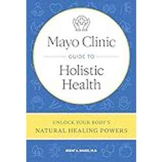 Mayo Clinic Guide to Holistic Health
