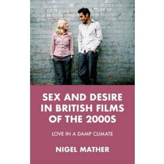 Sex and Desire in British Films of the 2000s