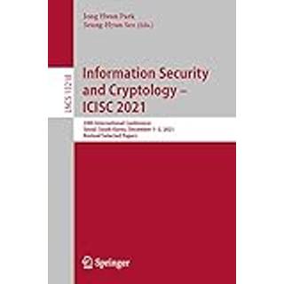 Information Security and Cryptology – ICISC 2021