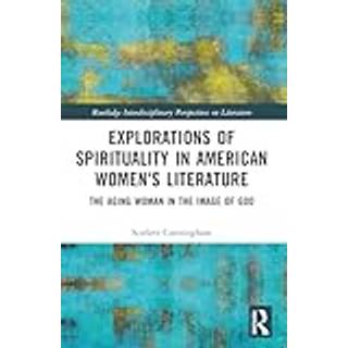 Explorations of Spirituality in American Women's Literature