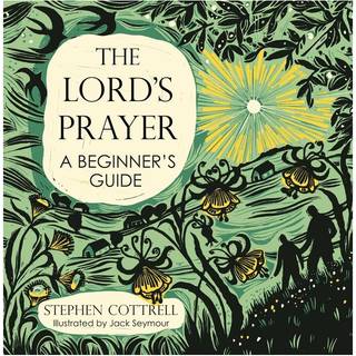 The Lord's Prayer: A Beginner's Guide