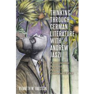 Thinking Through German Literature with Andrew Jaszi