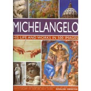Michelangelo: His Life & Works In 500 Images