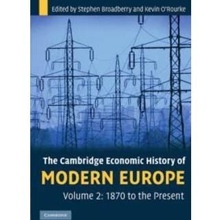 The Cambridge Economic History of Modern Europe: Volume 2, 1870 to the Present