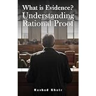 What is Evidence? Understanding Rational Proof