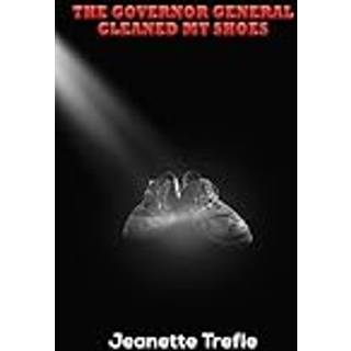 The Governor General Cleaned My Shoes