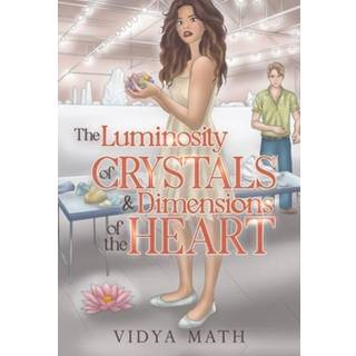 The Luminosity of Crystals & Dimensions of the Heart