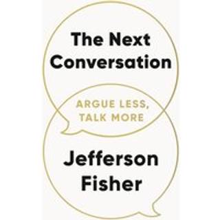 Jefferson Fisher - The Next Conversation: Argue Less, Talk More