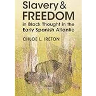 Slavery and Freedom in Black Thought in the Early Spanish Atlantic