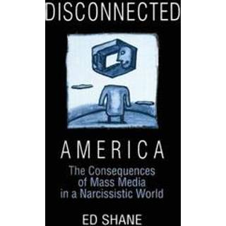 Disconnected America: The Future of Mass Media in a Narcissistic Society